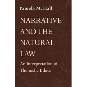 Narrative and the Natural Law - by  Pamela M Hall (Hardcover) - 1 of 1