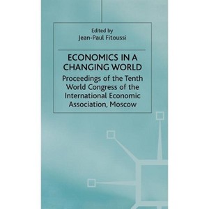Economics in a Changing World - (International Economic Association) by  Jean-Paul Fitoussi (Hardcover) - 1 of 1