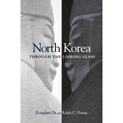 North Korea Through the Looking Glass - by  Kongdan Oh & Ralph C Hassig (Paperback)