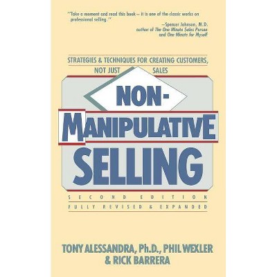 Non-Manipulative Selling - 2nd Edition by  Tony Alessandra (Paperback)