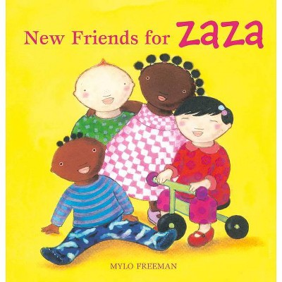 New Friends for Zaza - by  Mylo Freeman (Hardcover)