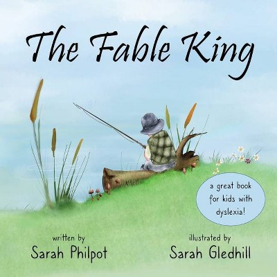 The Fable King - by  Sarah Philpot (Paperback)