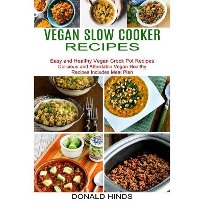 Vegan Slow Cooker Recipes - by  Donald Hinds (Paperback)