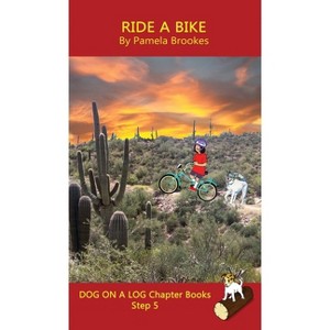 Ride A Bike Chapter Book - (Dog on a Log Chapter Book Collections) by  Pamela Brookes (Hardcover) - 1 of 1
