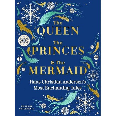 The Queen, the Princes and the Mermaid - by  Hans Christian Andersen (Hardcover)