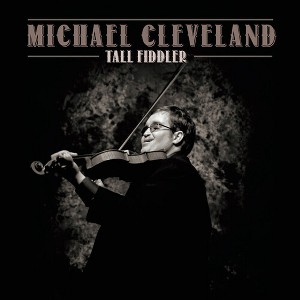 Michael Cleveland - Tall Fiddler (CD) - 1 of 1