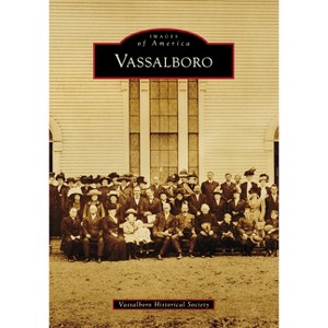 Vassalboro - (Images of America) by  Clowes & Vassalboro Historical Society (Paperback) - 1 of 1