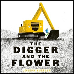 The Digger and the Flower Board Book - by  Joseph Kuefler - 1 of 1