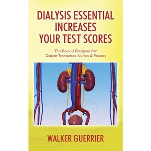 Dialysis Essential Increases Your Test Scores - by  Walker Guerrier (Paperback) - 1 of 1