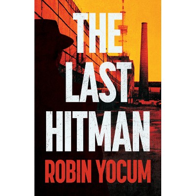 The Last Hitman - by Robin Yocum