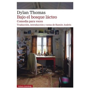 Bajo El Bosque Lácteo - by  Dylan Thomas (Paperback) - 1 of 1