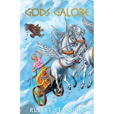 Gods Galore - by  Rupert Stanbury (Paperback)