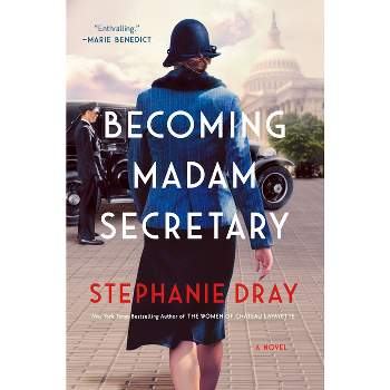 Becoming Madam Secretary - by  Stephanie Dray (Hardcover)