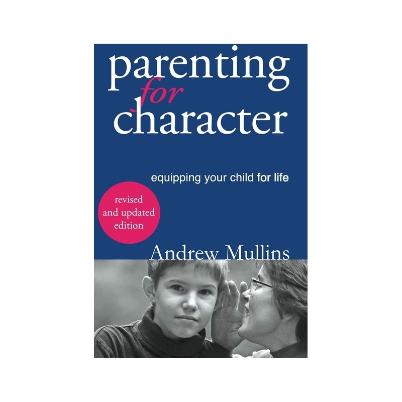 Parenting for Character - by  Mullins Andrew (Paperback), 1 of 2