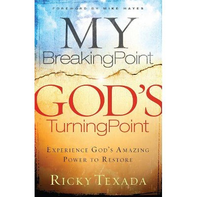 My Breaking Point, God's Turning Point - by  Ricky Texada (Paperback)