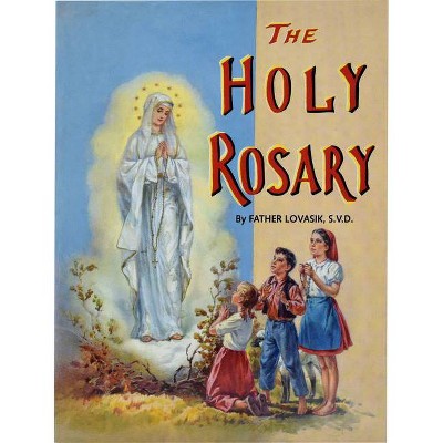 The Holy Rosary - (St. Joseph Picture Books (Paperback)) by  Lawrence G Lovasik (Paperback)