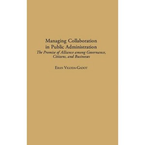 Managing Collaboration in Public Administration - by  Eran Vigoda (Hardcover) - 1 of 1