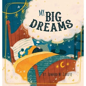 My Big Dreams - by  Edward M Carute (Hardcover) - 1 of 1