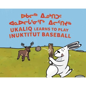 Ukaliq Learns to Play Inuktitut Baseball - (Arvaaq Junior) by  Nadia Sammurtok (Paperback) - 1 of 1