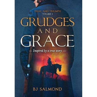 Grudges and Grace - (Trial and Triumph) by  Bradley L Salmond (Hardcover)