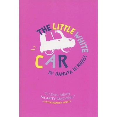 The Little White Car - by  Danuta de Rhodes (Paperback)