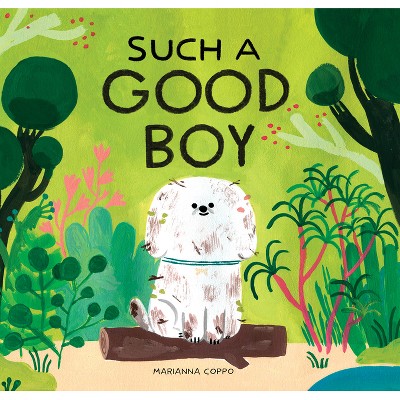 Such a Good Boy - by  Marianna Coppo (Hardcover)
