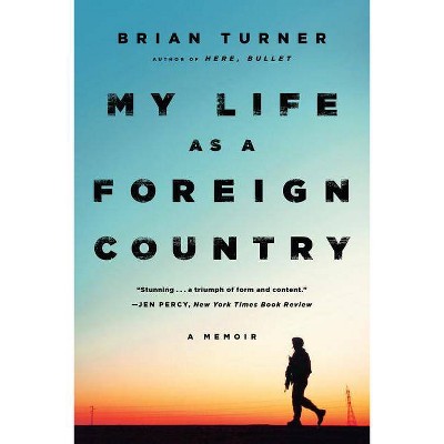 My Life as a Foreign Country - by  Brian Turner (Paperback)