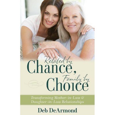 Related by Chance, Family by Choice - by  Deb DeArmond (Paperback)