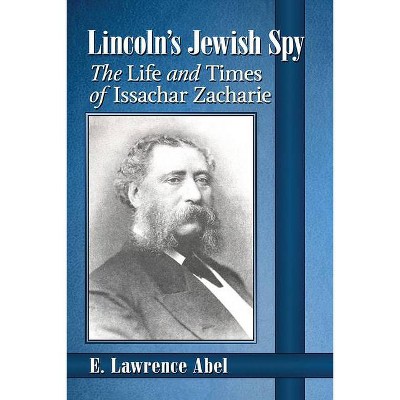 Lincoln's Jewish Spy - by  E Lawrence Abel (Paperback)