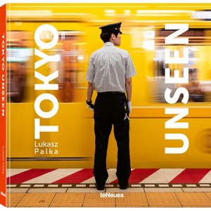 Tokyo Unseen - by  Lukasz Palka (Hardcover) - 1 of 1