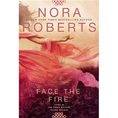 Face the Fire ( Three Sisters Island Trilogy) (Paperback) by Nora Roberts