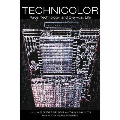 Technicolor - by  Alondra Nelson & Thuy Linh Nguyen Tu & Alicia Headlam Hines (Paperback)