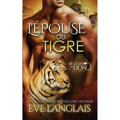 L'Épouse du Tigre - (Le Clan Du Lion) by  Eve Langlais (Paperback)