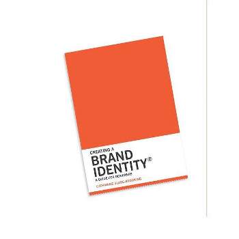 Creating a Brand Identity: A Guide for Designers - by  Catharine Slade-Brooking (Paperback)