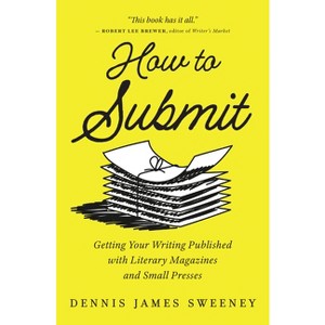 How to Submit - by  Dennis James Sweeney (Paperback) - 1 of 1