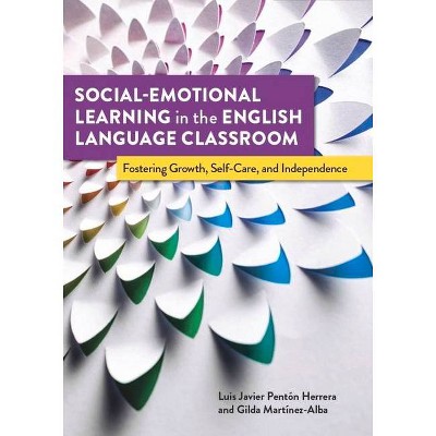 Social-Emotional Learning in the English Language Classroom - by  Gilda Martinez-Alba & Luis Javier Pentón Herrera (Paperback)