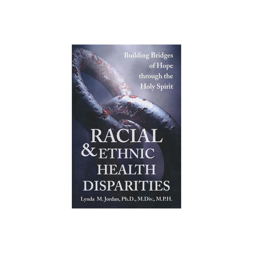 Racial and Ethnic Health Disparities - by Lynda Jordan (Paperback)