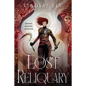 The Lost Reliquary - (Divine Thrall) by  Lyndsay Ely (Paperback) - 1 of 1