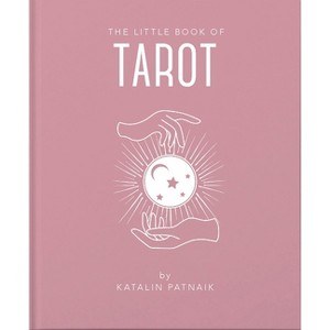 The Little Book of Tarot - (Little Books of Mind, Body & Spirit) by  Katalin Patniak (Hardcover) - 1 of 1