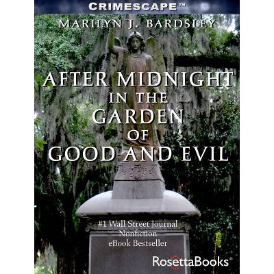 After Midnight in the Garden of Good and Evil - by  Marilyn J Bardsley (Paperback)