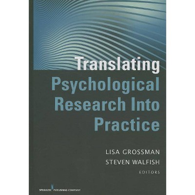 Translating Psychological Research Into Practice - by  Lisa Grossman & Steven Walfish (Hardcover)