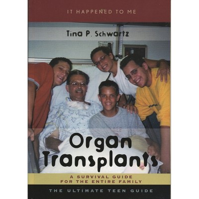 Organ Transplants - (It Happened to Me) by  Tina P Schwartz (Hardcover)