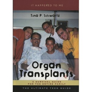 Organ Transplants - (It Happened to Me) by  Tina P Schwartz (Hardcover) - 1 of 1