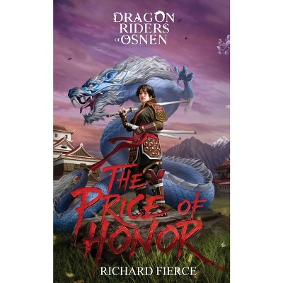 The Price of Honor - (Dragon Riders of Osnen Prequels) by  Richard Fierce (Paperback)