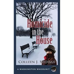Homicide in the House - by  Colleen J Shogan (Paperback)