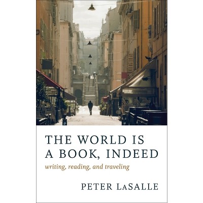 The World Is a Book, Indeed - by  Peter Lasalle (Paperback)