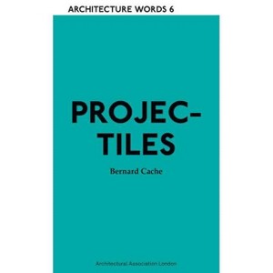 Projectiles - (Architecture Words) by  Bernard Cache (Paperback) - 1 of 1