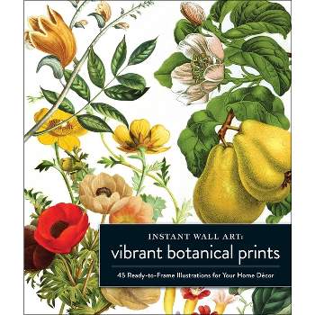 Instant Wall Art Vibrant Botanical Prints - (Home Design and Décor Gift) by  Adams Media (Paperback)
