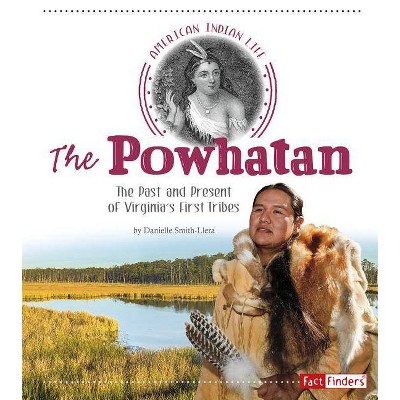 The Powhatan - (American Indian Life) by  Danielle Smith-Llera (Paperback)