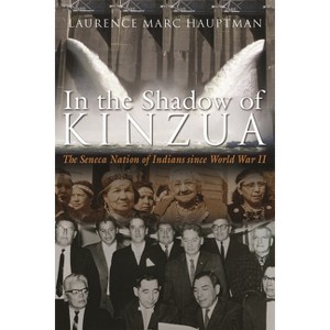 In the Shadow of Kinzua - (Iroquois and Their Neighbors) by  Laurence M Hauptman (Paperback) - 1 of 1